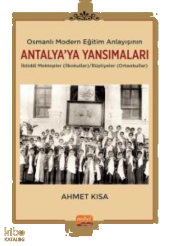 Osmanlı Modern Eğitim Anlayışının Antalya’ya Yansımaları