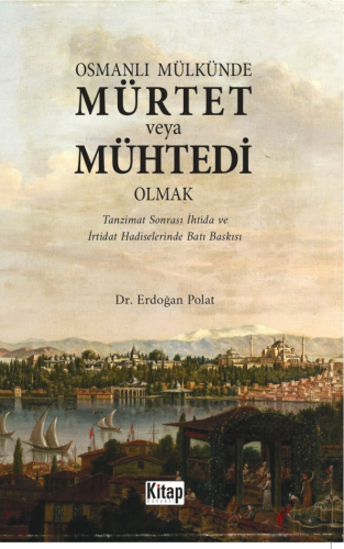 Osmanlı Mülkünde Mürtet veya Mühtedi Olmak | benlikitap.com