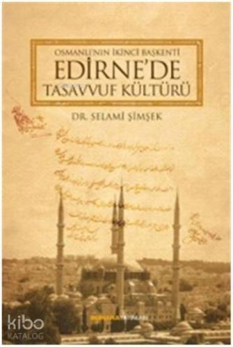 Osmanlı´nın İkinci Başkenti Edirne´de Tasavvuf Kültürü