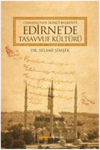 Osmanlı'nın İkinci Başkenti Edirne'de Tasavvuf Kültürü | benlikitap.co