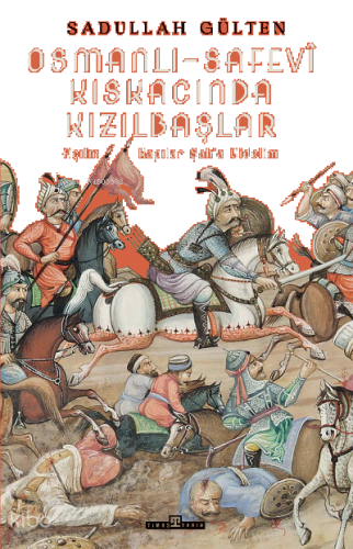 Osmanlı-Safevî Kıskacında Kızılbaşlar