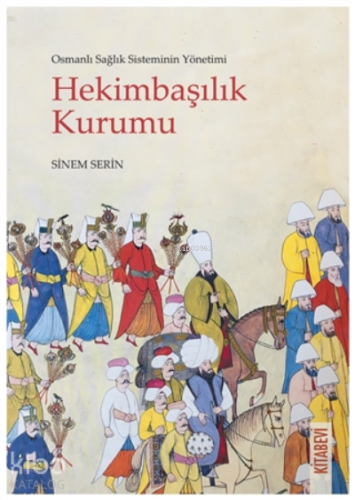 Osmanlı Sağlık Sisteminin Yönetimi - Hekimbaşılık Kurumu