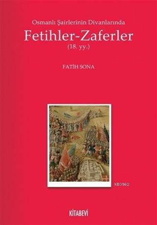 Osmanlı Şairlerinin Divanlarında Fetihler - Zaferler | benlikitap.com