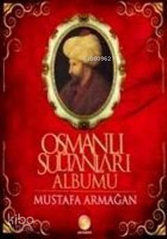 Osmanlı Sultanları Albümü | benlikitap.com