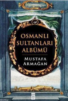 Osmanlı Sultanları Albümü | benlikitap.com