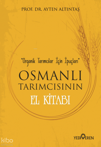 Osmanlı Tarımcısının El Kitabı; Organik Tarımcılar İçin İpuçları