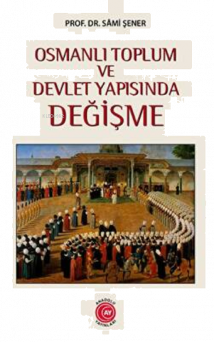 Osmanlı Toplum Ve Devlet Yapısında Değişme | benlikitap.com
