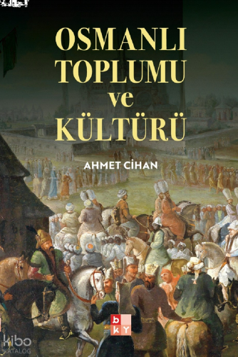 Osmanlı Toplumu ve Kültürü | benlikitap.com