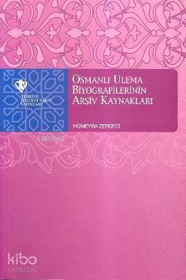 Osmanlı Ulema Biyografilerinin Arşiv Kaynakları
