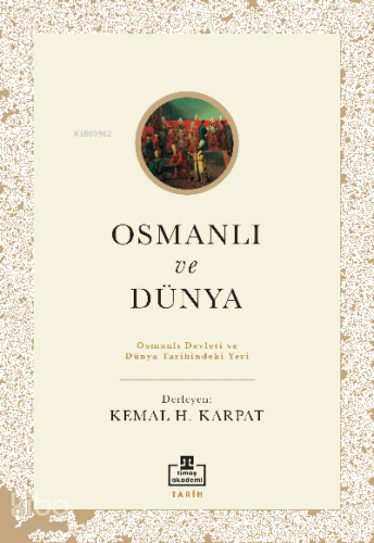 Osmanlı ve Dünya;Osmanlı Devleti ve Dünya Tarihindeki Yeri