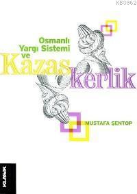 Osmanlı Yargı Sistemi ve Kazaskerlik | benlikitap.com