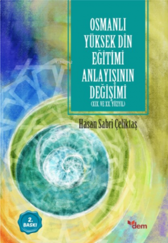 Osmanlı Yüksek Din Eğitimi Anlayışının Değişimi | benlikitap.com