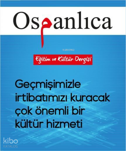 Osmanlıca Eğitim ve Kültür Dergisi;Geçmişimizle İrtibatımızı Kuracak Ç
