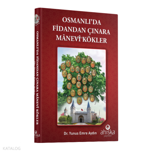 Osmanlı'da Fidandan Çınara Manevi Kökler