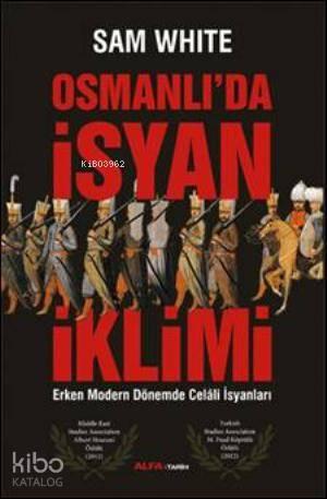 Osmanlı'da İsyan İklimi; Erken Modern Dönemde Celali İsyanları