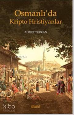 Osmanlı'da Kripto Hristiyanlar | benlikitap.com