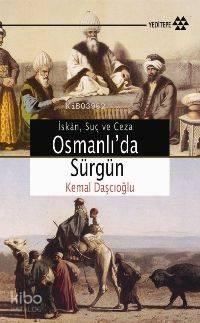 Osmanlı'da Sürgün; Osmanlı Devleti'nin Sürgün Siyaseti: İskan, Suç ve Ceza