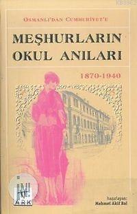 Osmanlı'dan Cumhuriyet'e Meşhurların Okul Anıları 1870-1940 | benlikit