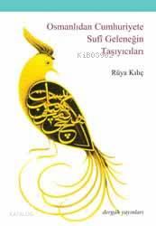 Osmanlı'dan Cumhuriyet'e Sufî Geleneğin Taşıyıcıları | benlikitap.com