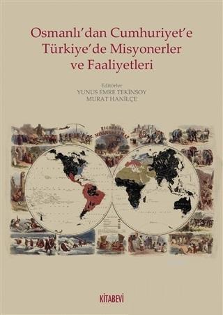 Osmanlı'dan Cumhuriyete Türkiye'de Misyonerler ve Faaliyetleri | benli