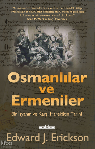 Osmanlılar ve Ermeniler; Bir İsyan ve Karşı Harekâtın Tarihi
