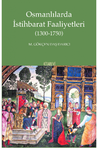 Osmanlılarda İstihbarat Faaliyetleri (1300-1750) | benlikitap.com