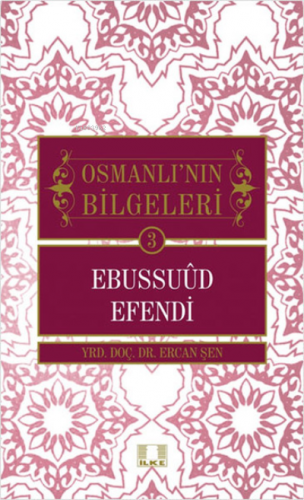 Osmanlı'nın Bilgeleri 3 - Ebussuud Efendi | benlikitap.com