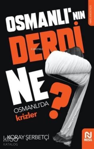 Osmanlı'nın Derdi Ne?; Osmanlı'da Krizler