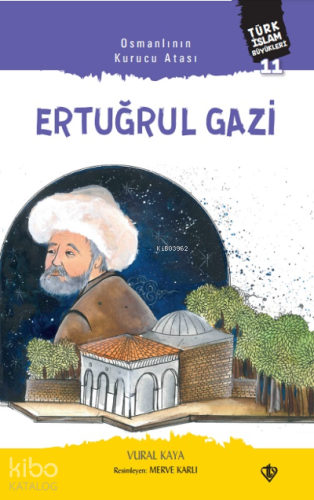 Osmanlının Kurucu Atası Ertuğrul Gazi