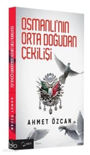 Osmanlı'nın Orta Doğudan Çekilişi | benlikitap.com