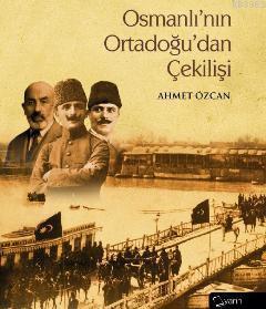 Osmanlı'nın Ortadoğu'dan Çekilişi | benlikitap.com