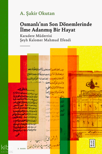 Osmanlı'nın Son Dönemlerinde İlme Adanmış Bir Hayat;Karadere Müderrisi Şeyh Kalomer Mahmud Efendi