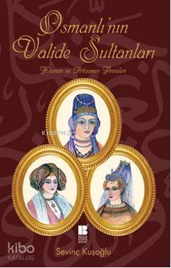 Osmanlı'nın Valide Sultanları