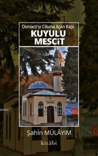 Osmanlı'yı Cihana Açan Kapı Kuyulu Mescit | benlikitap.com