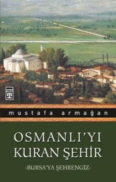 Osmanlı'yı Kuran Şehir - Bursa'ya Şehrengiz | benlikitap.com