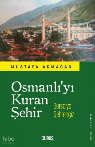 Osmanlı'yı Kuran Şehir Bursa'ya Şehrengiz