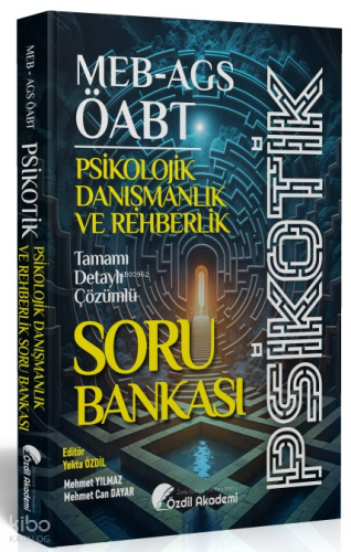 Özdil Akademi Yayınları ÖABT MEB-AGS Psikolojik Danışmanlık ve Rehberlik Psikotik Soru Bankası Çözümlü
