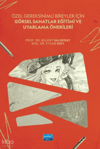 Özel Gereksinimli Bireyler İçin Görsel Sanatlar Eğitimi ve Uyarlama Önerileri