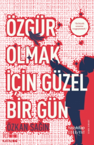 Özgür Olmak İçin Güzel Bir Gün