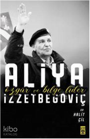 Özgür ve Bilge Lider Aliya İzzetbegoviç | benlikitap.com