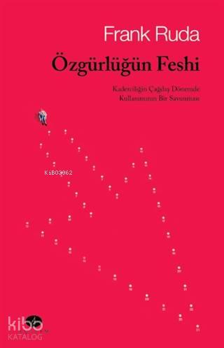Özgürlüğün; Kaderciliğin Çağdaş Dönemde Kullanımının Bir Savunması
