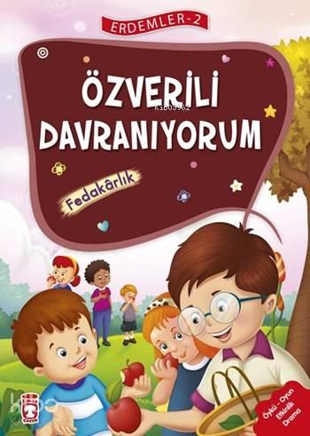 Özverili Davranıyorum - Fedakarlık (7+ Yaş); Erdemler Dizisi - 2