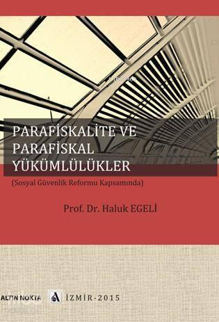 Parafiskalite ve Parafiskal Yükümlülükler; (sosyal Güvenlik Reformu Ka
