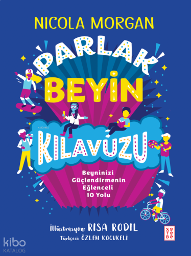 Parlak Beyin Kılavuzu;Beyninizi Güçlendirmenin Eğlenceli 10 Yolu