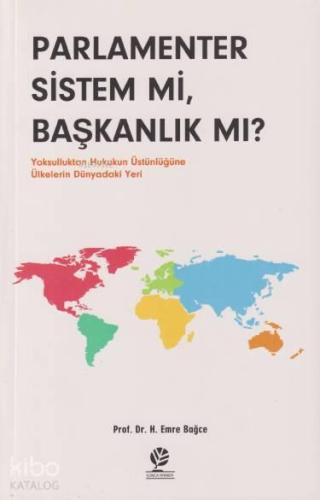 Parlamenter Sistem mi, Başkanlık mı?; Yoksulluktan Hukukun Üstünlüğüne Ülkelerin Dünyadaki Yeri