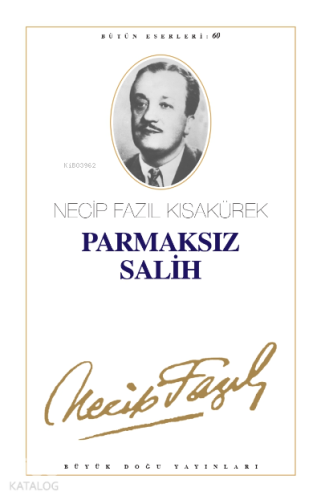 Parmaksız Salih : 51 ;- Necip Fazıl Bütün Eserleri