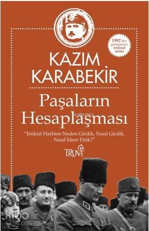 Paşaların Hesaplaşması; "İstikbal Harbine Neden Girdik Nasıl Girdik Nasıl İdare Ettik?
