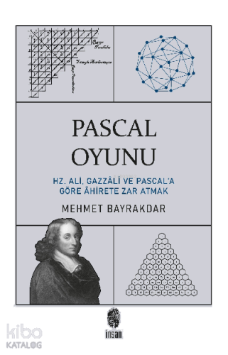 Pascal Oyunu; Hz. Ali, Gazzali ve Pascal'a Göre Ahirete Zar Atmak