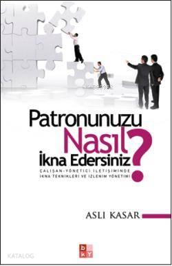 Patronunuzu Nasıl İkna Edersiniz? | benlikitap.com