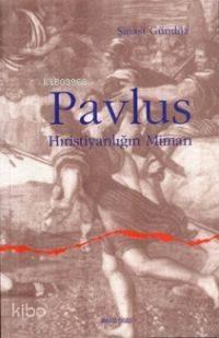 Pavlus Hıristiyanlığın Mimarı